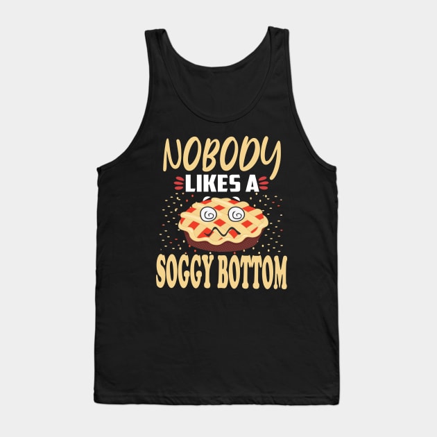 Nobody likes a soggy bottom . Tank Top by DODG99